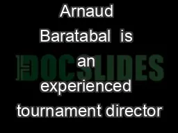 Arnaud Baratabal  is an experienced tournament director