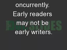 oncurrently. Early readers may not be early writers.