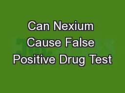 Can Nexium Cause False Positive Drug Test