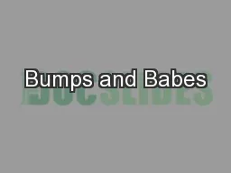 Bumps and Babes