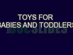 TOYS FOR BABIES AND TODDLERS