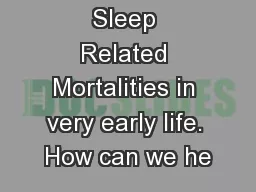 Sleep Related Mortalities in very early life. How can we he
