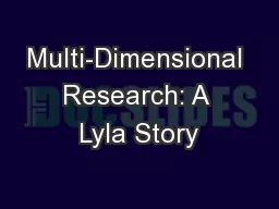 Multi-Dimensional Research: A Lyla Story