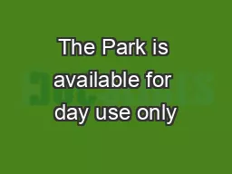 The Park is available for day use only