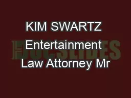 KIM SWARTZ Entertainment Law Attorney Mr