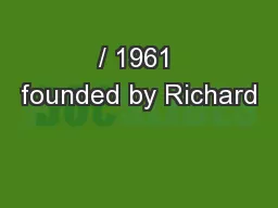 / 1961 founded by Richard