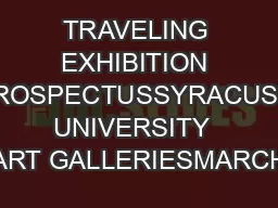 TRAVELING EXHIBITION PROSPECTUSSYRACUSE UNIVERSITY  ART GALLERIESMARCH
