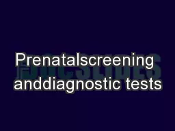 Prenatalscreening anddiagnostic tests