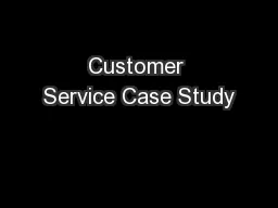 Customer Service Case Study