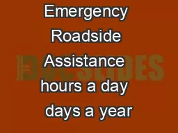 Emergency Roadside Assistance  hours a day  days a year