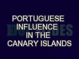 PORTUGUESE INFLUENCE  IN THE CANARY ISLANDS