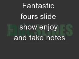 Fantastic fours slide show enjoy and take notes