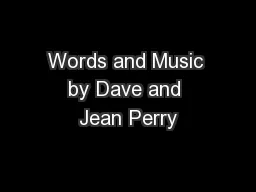 Words and Music by Dave and Jean Perry