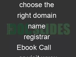 How to choose the right domain name registrar Ebook Call    or visit www