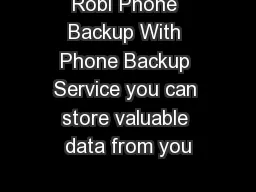 Robi Phone Backup With Phone Backup Service you can store valuable data from you