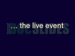 … the live event