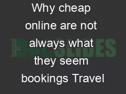 Why cheap online are not always what they seem bookings Travel