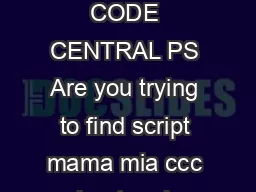 SCRIPT MAMA MIA CCC CHEAT CODE CENTRAL PS Are you trying to find script mama mia ccc cheat