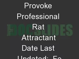 Trade Name: Provoke Professional Rat Attractant Date Last Updated:  Fe