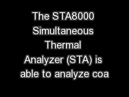 The STA8000 Simultaneous Thermal Analyzer (STA) is able to analyze coa