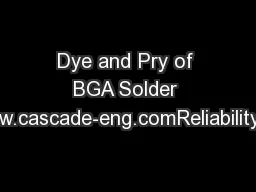 Dye and Pry of BGA Solder Jointswww.cascade-eng.comReliability Enginee