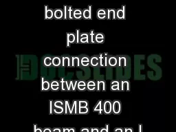 Design a bolted end plate connection between an ISMB 400 beam and an I
