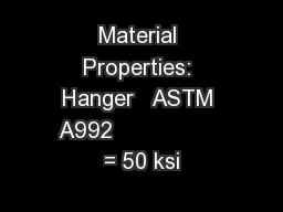 Material Properties: Hanger   ASTM A992                 = 50 ksi