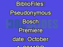 The BiblioFiles: Pseudonymous Bosch Premiere date: October 1, 2011DR.