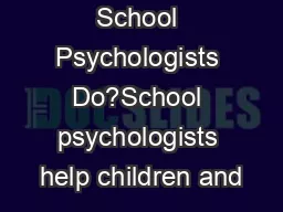 What Do School Psychologists Do?School psychologists help children and