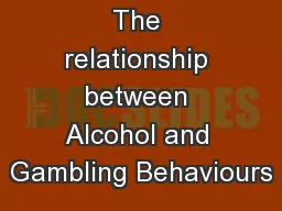 The relationship between Alcohol and Gambling Behaviours