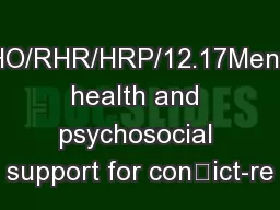 WHO/RHR/HRP/12.17Mental health and psychosocial support for conict-re