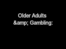 Older Adults & Gambling:
