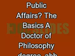 A PhD in Public Affairs? The Basics A Doctor of Philosophy degree, abb