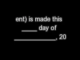 ent) is made this ____ day of ___________, 20
