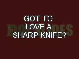 GOT TO LOVE A SHARP KNIFE?