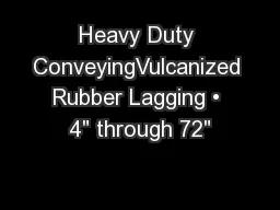 Heavy Duty ConveyingVulcanized Rubber Lagging • 4