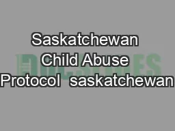 Saskatchewan Child Abuse Protocol  saskatchewan