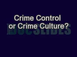 Crime Control or Crime Culture?