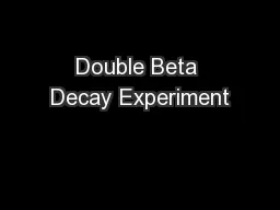 Double Beta Decay Experiment