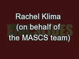 Rachel Klima (on behalf of the MASCS team)