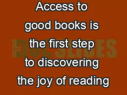 Access to good books is the first step to discovering the joy of reading