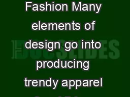 Clothing  Safety before Fashion Many elements of design go into producing trendy apparel