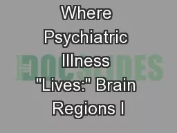 Learning Where Psychiatric Illness 