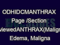 ODHIDCMANTHRAX Page /Section 3ReviewedANTHRAX(Malignant Edema, Maligna