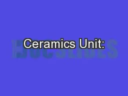 Ceramics Unit:
