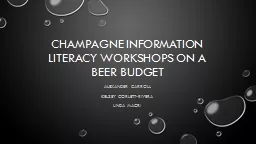 Champagne Information Literacy Workshops on a Beer Budget