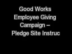Good Works Employee Giving Campaign – Pledge Site Instruc