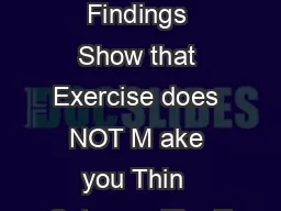 Contemporary Findings Show that Exercise does NOT M ake you Thin  Category The T