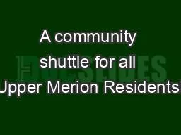 A community shuttle for all Upper Merion Residents!