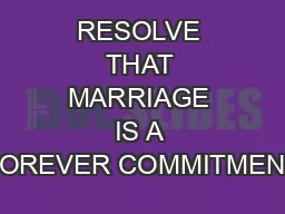 RESOLVE THAT MARRIAGE IS A FOREVER COMMITMENT